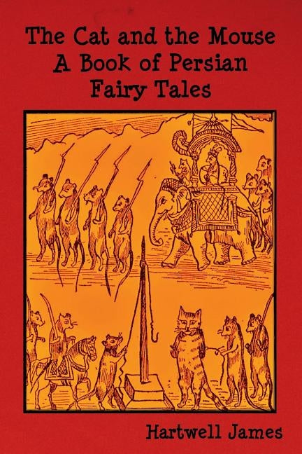 The Cat and the Mouse: A Book of Persian Fairy Tales by Hartwell, James