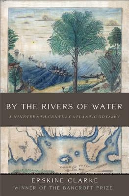 By the Rivers of Water by Clarke, Erskine