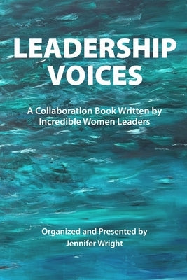 Leadership Voices: Brave Leadership. Breaking Barriers. Building Community. by Wright, Jennifer