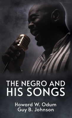 The Negro and His Songs: A Study of Typical Negro Songs in the South Hardcover by Howard W Odum