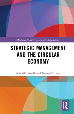 Strategic Management and the Circular Economy by Tonelli, Marcello
