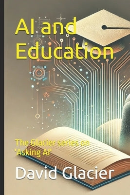 AI and Education: The Glacier series on 'Asking AI' by Glacier, David