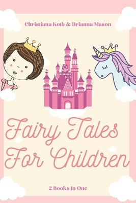 Fairy Tales for Children: 2 Books In One: Goodnight Fairy Tales, Bedtime Stories For Kids Ages 3-5 by Mason, Brianna