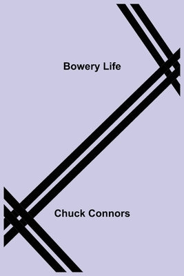 Bowery Life by Connors, Chuck
