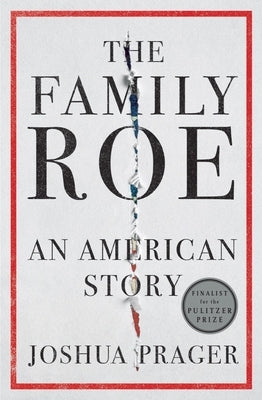 The Family Roe: An American Story by Prager, Joshua