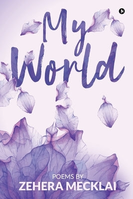 My World by Zehera Mecklai