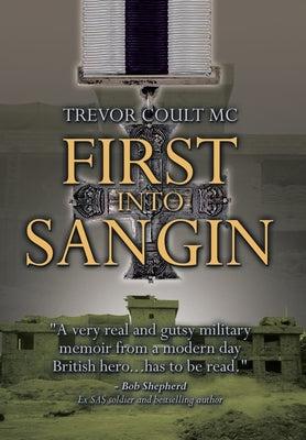 First into Sangin by Coult MC, Trevor