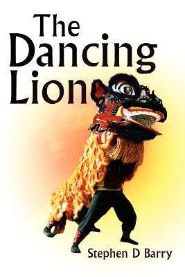 The Dancing Lion by Barry, Stephen D.