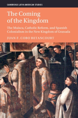 The Coming of the Kingdom by Cobo Betancourt, Juan F.