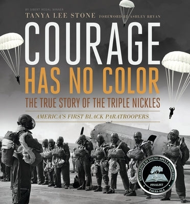 Courage Has No Color: The True Story of the Triple Nickles: America's First Black Paratroopers by Stone, Tanya Lee