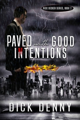 Paved With Good Intentions: (Nick Decker Series, Book 2) by Denny, Dick