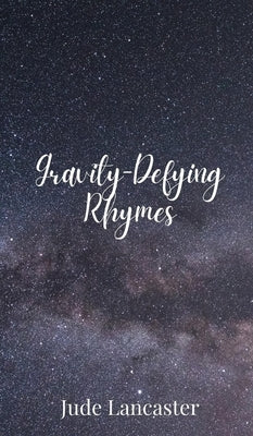 Gravity-Defying Rhymes by Lancaster, Jude