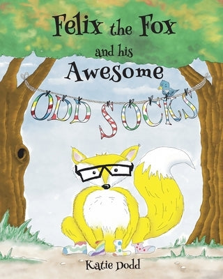 Felix the Fox and his Awesome Odd Socks by Dodd, Katie