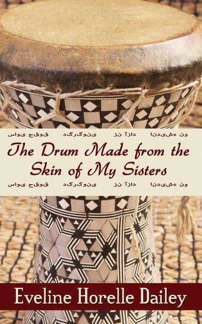 The Drum Made from the Skin of My Sisters by Dailey, Eveline Horelle