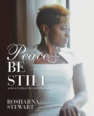Peace Be Still by Stewart, Rosharna