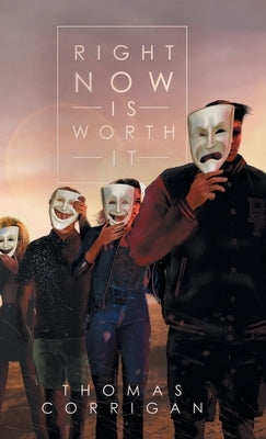 Right Now Is Worth It by Corrigan, Thomas