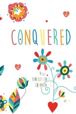 Conquered by Chapman, Denalee Call