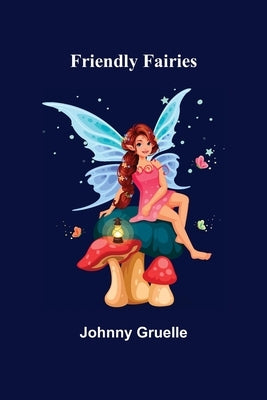 Friendly Fairies by Gruelle, Johnny