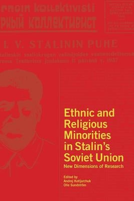 Ethnic and Religious Minorities in Stalin's Soviet Union: New Dimensions of Research by Kotljarchuk, Andrej