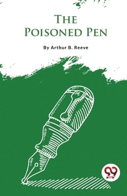 The Poisoned Pen by Reeve, Arthur B.