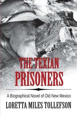 The Texian Prisoners by Miles Tollefson, Loretta