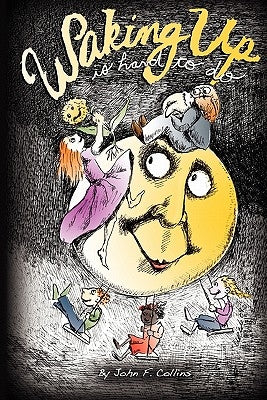 Waking Up: is hard to do by Collins, John F.