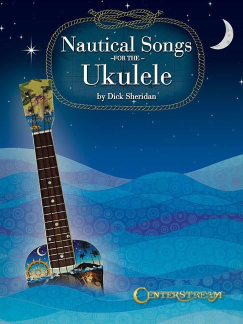 Nautical Songs for the Ukulele by Sheridan, Dick
