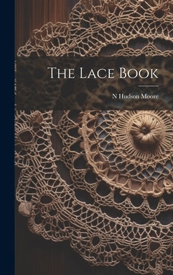 The Lace Book by Moore, N. Hudson