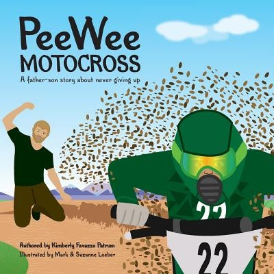 PeeWee Motocross: Never Give Up by Loeber, Mark and Suzanne