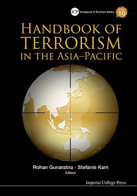 Handbook of Terrorism in the Asia-Pacific by Gunaratna, Rohan