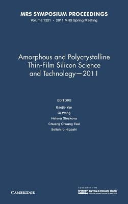Amorphous and Polycrystalline Thin-Film Silicon Science and Technology-2011 by Yan, Baojie