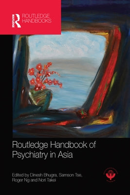 Routledge Handbook of Psychiatry in Asia by Bhugra, Dinesh