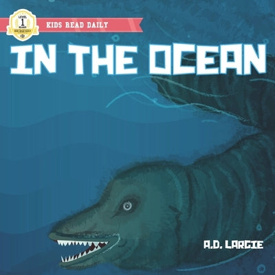 In The Ocean: Reader level 1 by Largie, A. D.