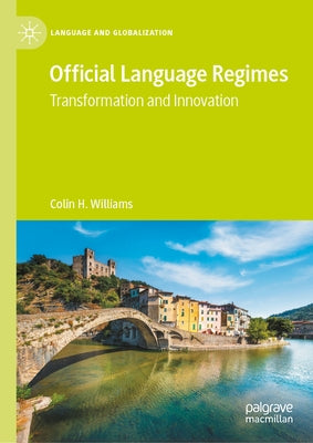 Official Language Regimes: Transformation and Innovation by Williams, Colin H.