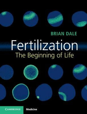 Fertilization: The Beginning of Life by Dale, Brian