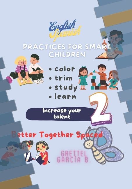 Practices for smart childrens: Increase your talent by Burgos C. R., Grettel García