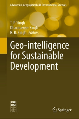 Geo-Intelligence for Sustainable Development by Singh, T. P.
