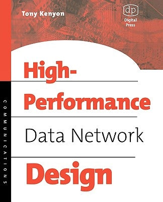 High Performance Data Network Design: Design Techniques and Tools [With CDROM] by Kenyon, Tony