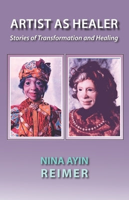 ARTIST AS HEALER, Stories of Transformation and Healing by Reimer, Nina Ayin