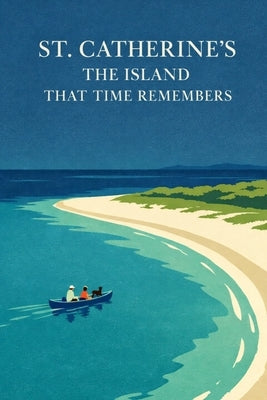 St. Catherine's: The Island That Remembers by Crews, Robert E.
