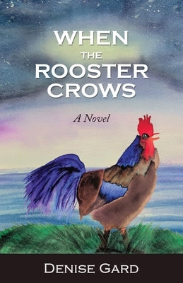 When The Rooster Crows by Gard, Denise