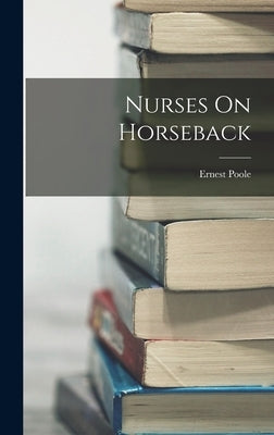 Nurses On Horseback by Poole, Ernest