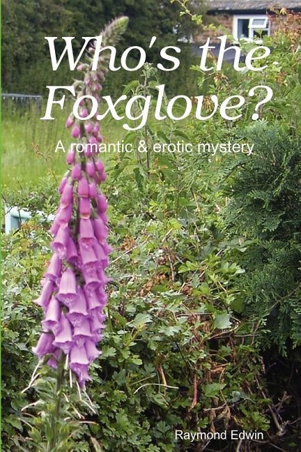 Who's the Foxglove? by Edwin, Raymond