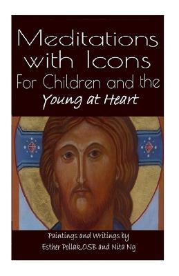 Meditations with Icons: For Children and the Young at Heart by Pollak Osb, Esther