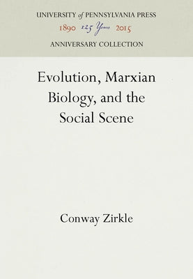 Evolution, Marxian Biology, and the Social Scene by Zirkle, Conway