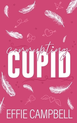 Corrupting Cupid by Campbell, Effie