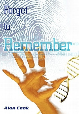 Forget to Remember by Cook, Alan