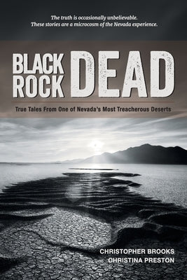 Black Rock Dead: True Tales From One of Nevada's Most Treacherous Deserts by Brooks, Christopher