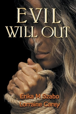 Evil Will Out by Szabo, Erika M.