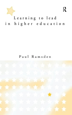 Learning to Lead in Higher Education by Ramsden, Paul